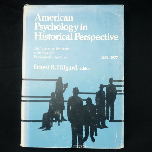 American Psychology in Historical Perspective: Addresses of the Presidents of the Am Psych. Assoc. 1892 – 1977