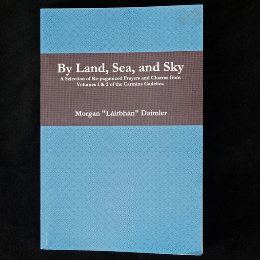 By Land, Sea, and Sky: A Selection of Re-paginated Prayers and Charms, Morgan Daimler Signed - Bear and Raven Antiques