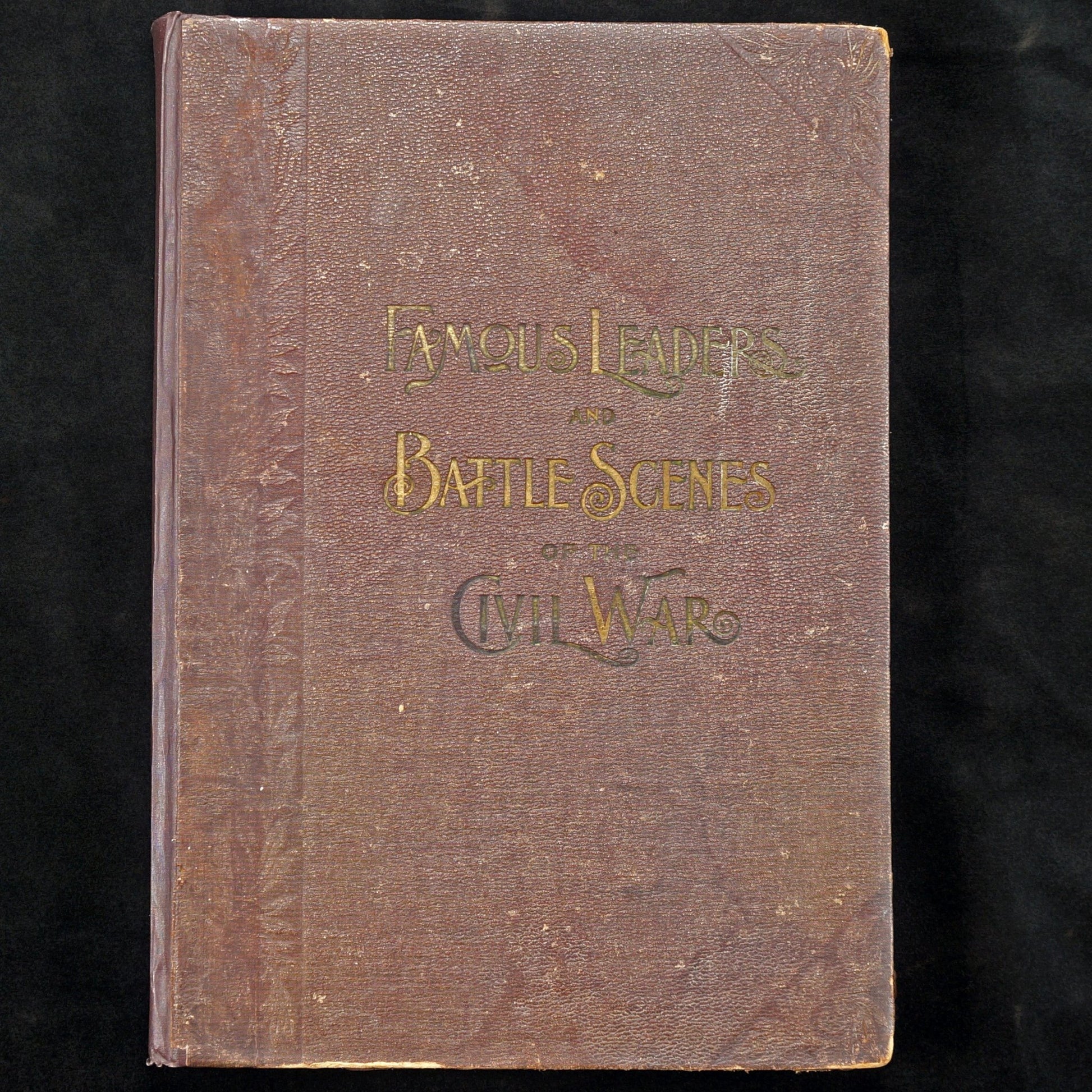 Famous Leaders and Battle Scenes of the Civil War-1896 - Bear and Raven Antiques