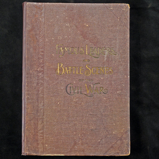 Famous Leaders and Battle Scenes of the Civil War-1896 - Bear and Raven Antiques