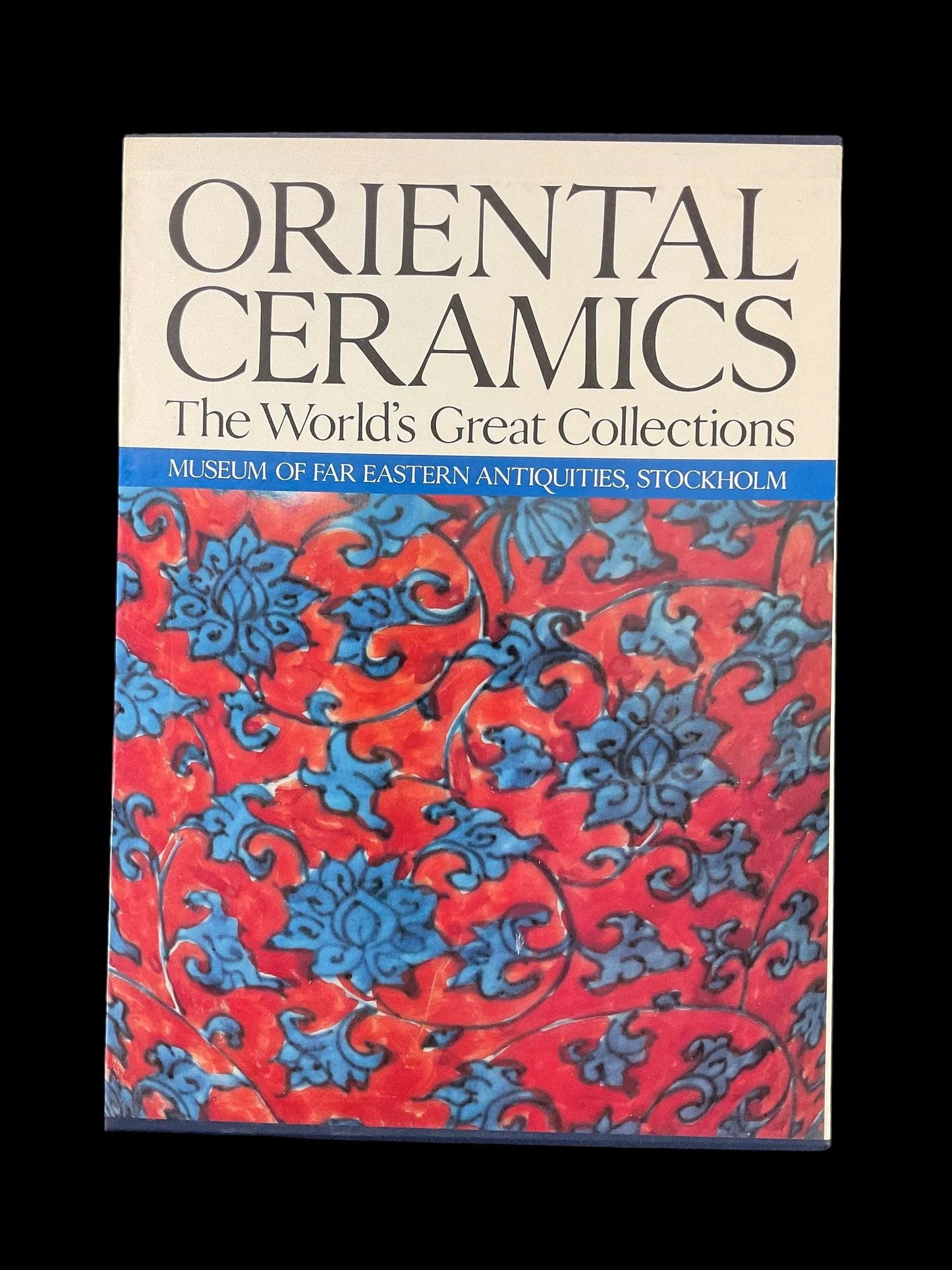 Oriental Ceramics; Worlds Great Collections-Vol. 8 - Museum of Far Eastern Antiquities Stockholm - Bear and Raven Antiques