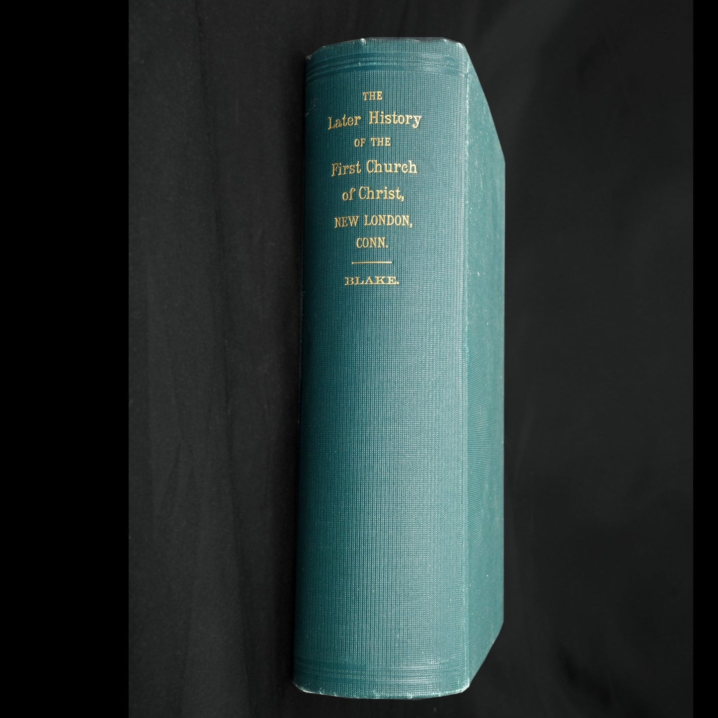 The Later History of the First Church of Christ, New London, Conn 1900 , Blake, Rev. S. Leroy - Bear and Raven Antiques