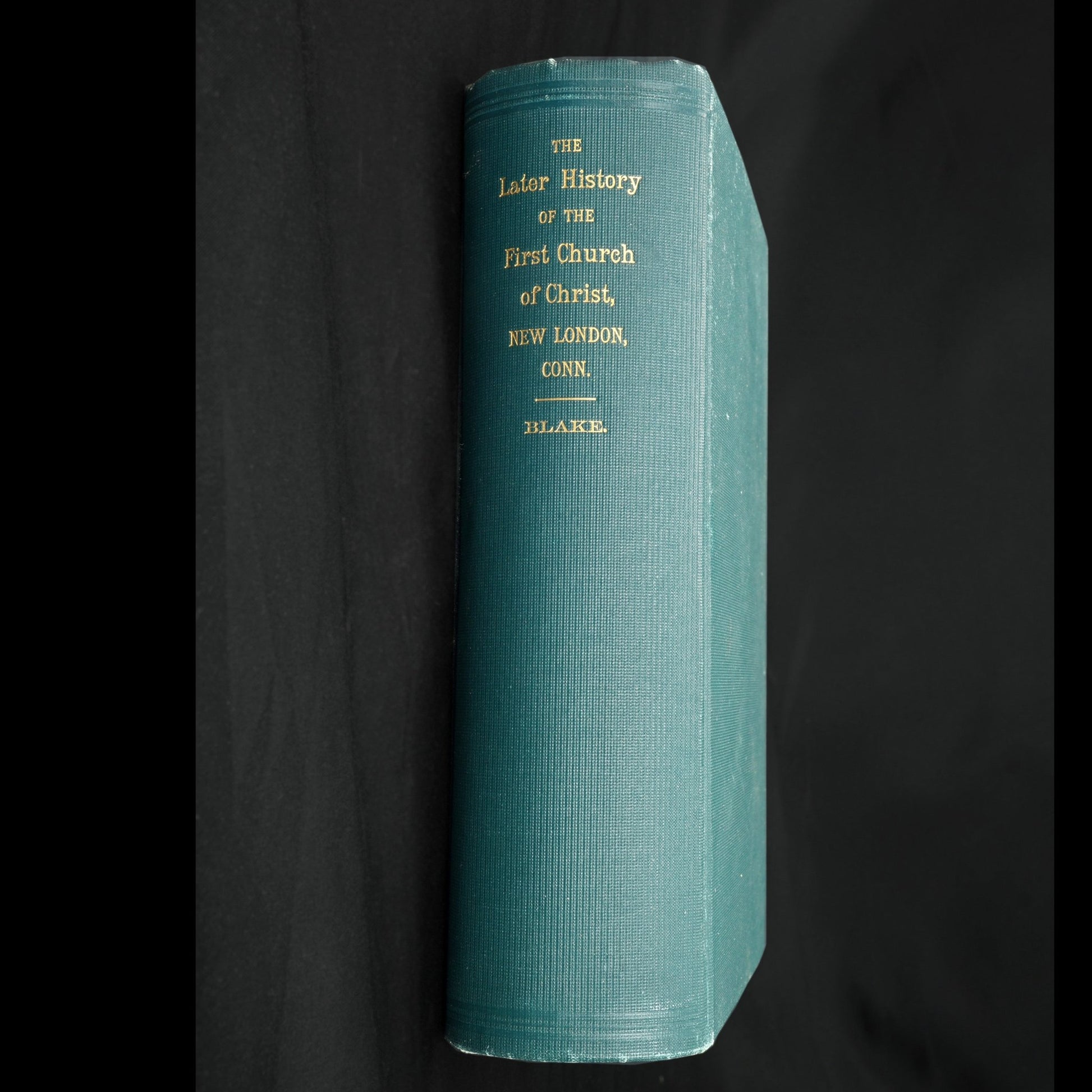 The Later History of the First Church of Christ, New London, Conn 1900 , Blake, Rev. S. Leroy - Bear and Raven Antiques